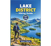 Lake District Hiking Guide 2027 - 2028: Grad Fell Routes, Real Navigation Advice, Weather Judgment, and Local Secrets for Every Skill Level