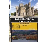 LAKE DISTRICT & LANCASTER TRAVEL GUIDE 2026: Plan the Perfect Trip Through Castles, Lakes, Villages, and Trails