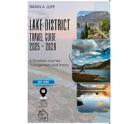 Lake District Travel Guide 2025 - 2026: A Timeless Journey Through Fells and Poetry