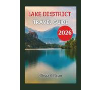 LAKE DISTRICT TRAVEL GUIDE 2026: Explore Scenic Adventures, Hidden Gems, and Local Culture