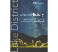 LAKE DISTRICT WALKS WITH HISTORY: Top 10 Walks Series (Lake District Top 10 Walks): Walks Through the Historic Landscape of the Lake District