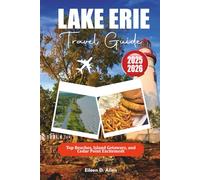 LAKE ERIE TRAVEL GUIDE 2025-2026: Top Beaches, Island Getaways, and Cedar Point Excitement