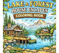 Lake & Forest House Escapes Coloring Book: Peaceful Lake Houses, Cozy Cabins & Nature Retreats for Relaxation