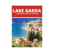 LAKE GARDA COMPREHENSIVE TRAVEL GUIDE 2026