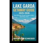 Lake Garda Getaway Guide 2025-2026: Your Ultimate Pocket Guide to Italy’s Sparkling Jewel