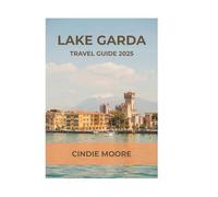 LAKE GARDA TRAVEL GUIDE 2025