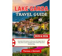 Lake Garda Travel Guide 2025 & 2026: Essential Information to Discover the largest lake in Italy Like a Local, Complete with Insider Tips and a Detailed Map