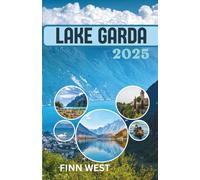 LAKE GARDA TRAVEL GUIDE 2025: From Quiet Shores to Laughter-Filled Nights - Lake Garda in Full Color