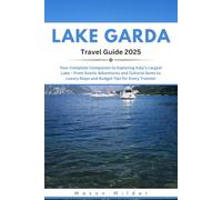 Lake Garda Travel Guide 2025: Your Complete Companion to Exploring Italy’s Largest Lake - From Scenic Adventures and Cultural Gems to Luxury Stays and Budget Tips for Every Traveler