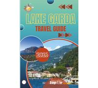 LAKE GARDA TRAVEL GUIDE 2026: A Place Shaped More by Habit Than Headlines