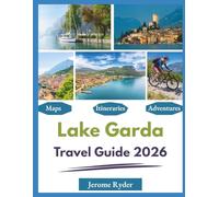 Lake Garda Travel Guide 2026: "Best Sights, Activities, Local Experiences"