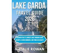 LAKE GARDA TRAVEL GUIDE 2026: Discover Italy’s Largest Lake Through Local Secrets, Scenic Wonders, and Timeless Beauty