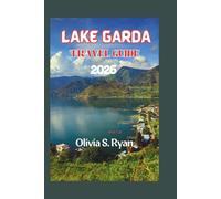 LAKE GARDA TRAVEL GUIDE 2026: Experience the Best of Italy with Stunning Views, Vibrant Culture, and Unforgettable Adventures