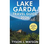 Lake Garda travel guide 2026: Insider Routes, Hidden Villages, Culinary Journeys, Outdoor Escapes, and Authentic Experiences Across Italy’s Most Beloved Lake