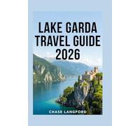 LAKE GARDA TRAVEL GUIDE 2026: More Than Words - Discover Lake Garda Through Beautiful Images