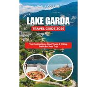 LAKE GARDA TRAVEL GUIDE 2026: Top Destinations, Boat Tours & Hiking Trails for Your Trip