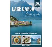 LAKE GARDA TRAVEL GUIDE: Insider Tips, Itineraries, and Hidden Gems for Italy's Largest Lake
