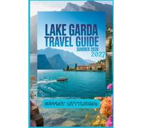 Lake Garda Travel Guide Summer 2026 - 2027