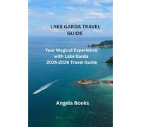 LAKE GARDA TRAVEL GUIDE: Your Magical Experience with Lake Garda 2025¬ 2026 Travel Guide