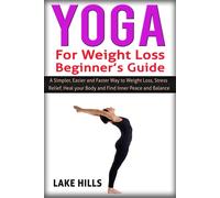 Lake Hills Yoga For Weight Loss Beginner's Guide: A Simpler, Easier (Tascabile)