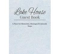 Lake House Guest Book: A Place for Memories, Messages & Special Moments