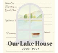 Lake House Guest Book with Prompts: Unique for Vacation Homes, Lake Cabins, and Airbnb Rentals to Capture Visitor Messages, Lake Life Memories, and Heartfelt Notes