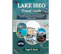 LAKE ISEO TRAVEL GUIDE: Exploring Monte Isola, Franciacorta Wineries, and the Lakeside Towns of Lombardy in Northern Italy