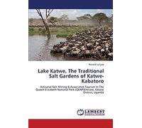 Lake Katwe, The Traditional Salt Gardens of Katwe-Kabatoro: Artisanal Salt Mining & Associated Tourism In The Queen Elizabeth National Park (QENP)Enclave, Kasese District, Uganda