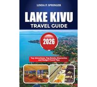 LAKE KIVU TRAVEL GUIDE 2026: Top Attractions, Top Hotels, Itineraries, and Budget Travel Tips