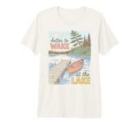 Lake Life Better To Wake At The Lake Cabin Lover Maglietta Premium