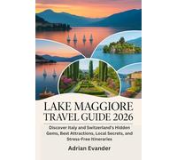Lake Maggiore Travel Guide 2026: Discover Italy and Switzerland’s Hidden Gems, Best Attractions, Local Secrets, and Stress-Free Itineraries