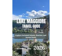 LAKE MAGGIORE Travel Guide 2026: Explore Secluded Islands, Beaches, and Serene Parks
