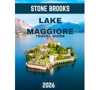 LAKE MAGGIORE TRAVEL GUIDE 2026: Exploring Hidden Treasures, Sustainable Travel, and Timeless Beauty