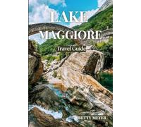 Lake Maggiore Travel Guide: Your Guide to Italy’s jewel, Majestic Shores, Vibrant Towns, and Unforgettable Cultural Treasures