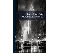 Lake Mohonk Mountain House ..