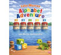 Lake Murray Alphabet Adventure: Educational Preschool Coloring & Activity Book for Kids Ages 3-4 | Learn Letters with Fun Lake-Themed Pages, Mazes, and Dot-to-Dots