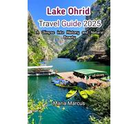 Lake ohrid Travel Guide 2025: A Glimpse into History and Natural Beauty
