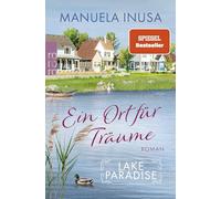 Lake Paradise - Ein Ort für Träume: Der neue Band der SPIEGEL-Bestsellerreihe