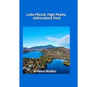 Lake Placid, High Peaks, Adirondack Park Travel Guide 2025: Explore the Adirondack High Peaks, pristine lakes, and charming towns of upstate New York.