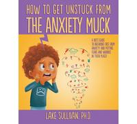 Lake Sullivan How To Get Unstuck From the Anxiety Muck (Tascabile)