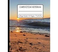 Lake Superior Golden Horizon - College Ruled Composition Notebook: Warm Sunset Colors Stretching Across the Vast Lake Superior Sky