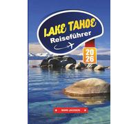 LAKE TAHOE Reiseführer 2026: Genießen Sie das ganze Jahr über Erholung in einer atemberaubenden Alpenseenlandschaft.