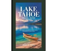 Lake Tahoe Travel Guide 2025-2026