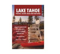 LAKE TAHOE TRAVEL GUIDE 2026 AND BEYOND
