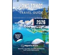 Lake Tahoe Travel Guide 2026: Explore North & South Attractions, Beaches, Top Hikes, Outdoor Adventures and Tourist Destinations
