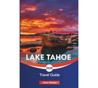 LAKE TAHOE Travel Guide 2026: Ski Resorts, Scenic Hikes, and Things to Do Around the Sierra Nevada