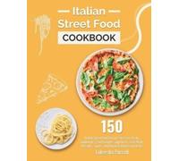 Lakeesha Purcel Italian Street Food Cookbook: 150 Italian Street Foo (Tascabile)
