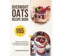 Lakeesha Purcell Overnight Oats Recipe Book (Tascabile)