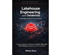 Lakehouse Engineering com Databricks: Certificação, Arquitetura e Casos Reais