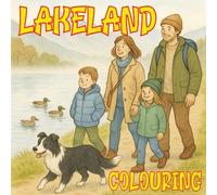 Lakeland Kids Colouring Book: Cute, Simple Bold And Easy Colouring Pages For Young Kids Aged 7 To 11 Featuring Charming Scenes From The English Lake District.